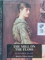 The Mill on The Floss written by George Eliot performed by Eileen Atkins on Cassette (Unabridged)